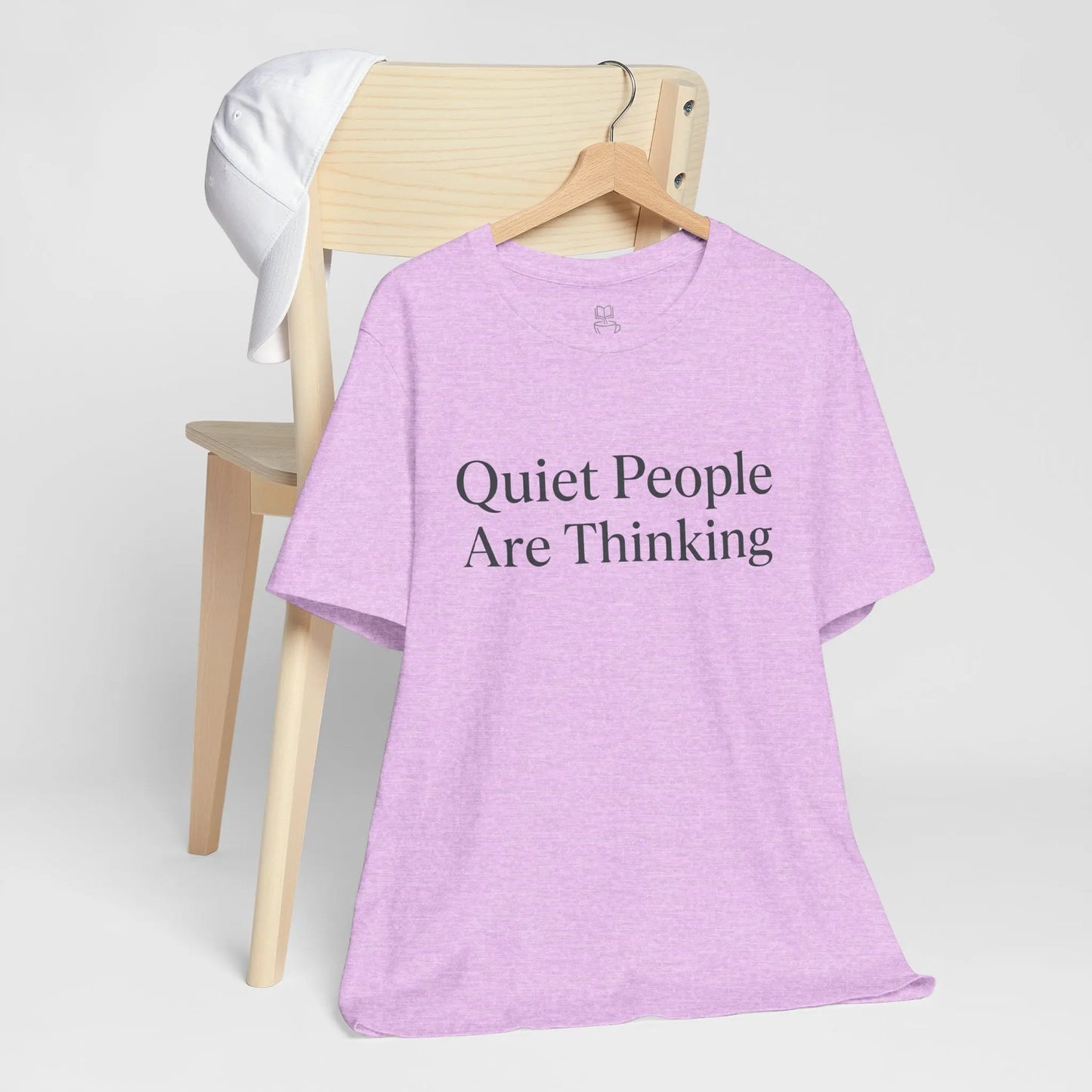 Quiet People Are Thinking Tee — Minimalist Statement T‑Shirt Printify