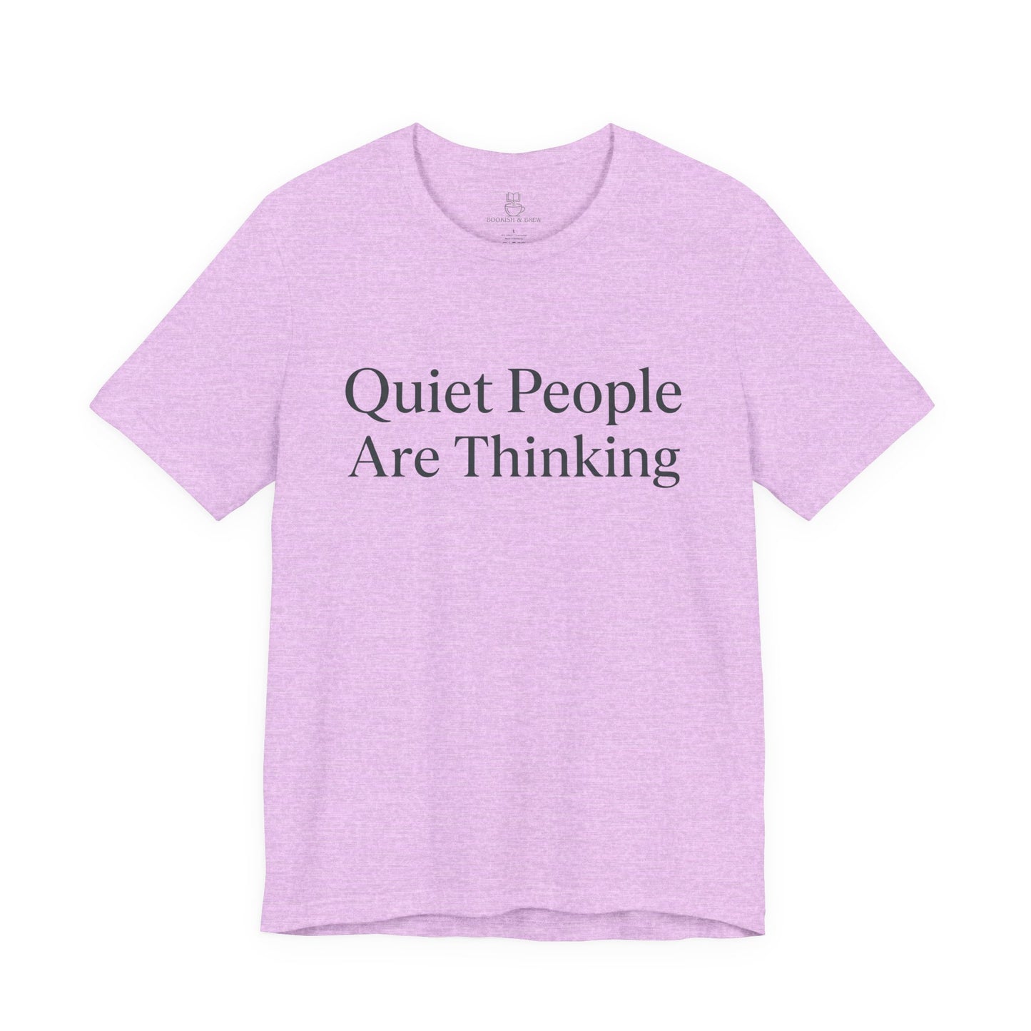 Quiet People Are Thinking Tee — Minimalist Statement T‑Shirt