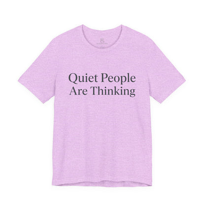 Quiet People Are Thinking Tee — Minimalist Statement T‑Shirt