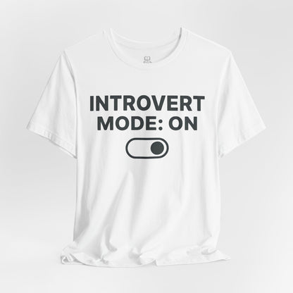 Introvert Mode: On T-Shirt — Funny Introvert Tee