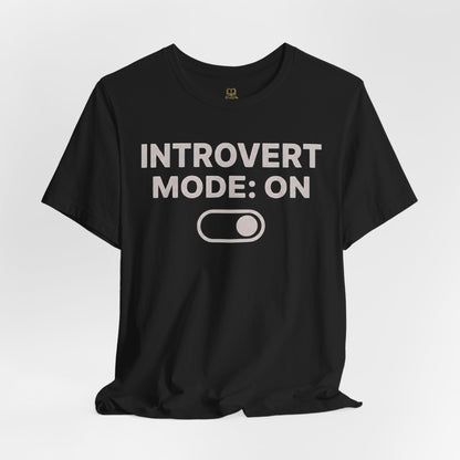 Introvert Mode: On T-Shirt — Funny Introvert Tee