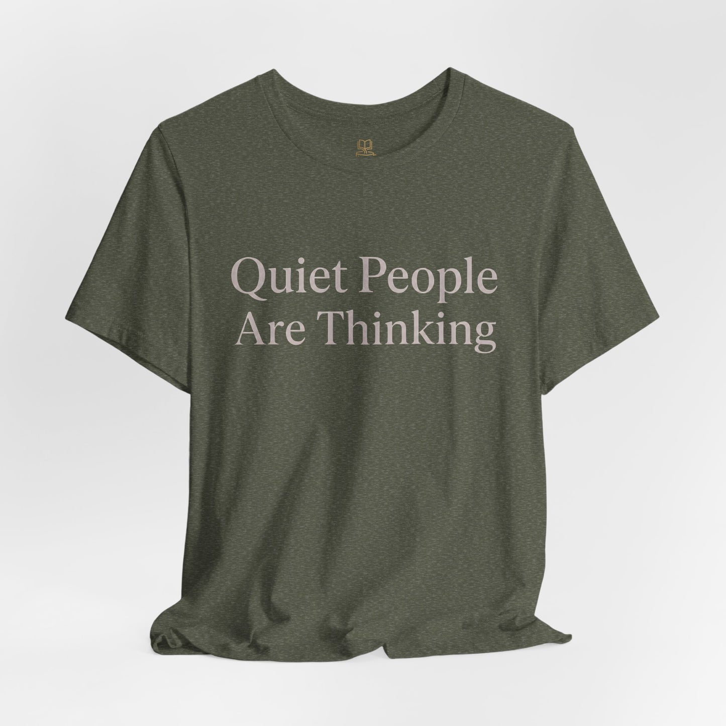 Quiet People Are Thinking Tee — Minimalist Statement T‑Shirt