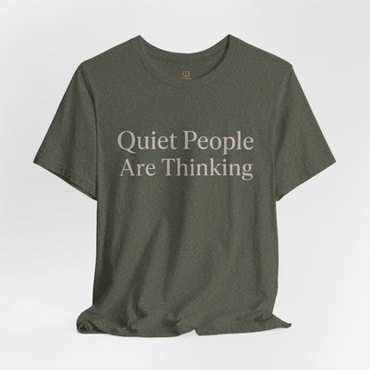 Quiet People Are Thinking Tee — Minimalist Statement T‑Shirt