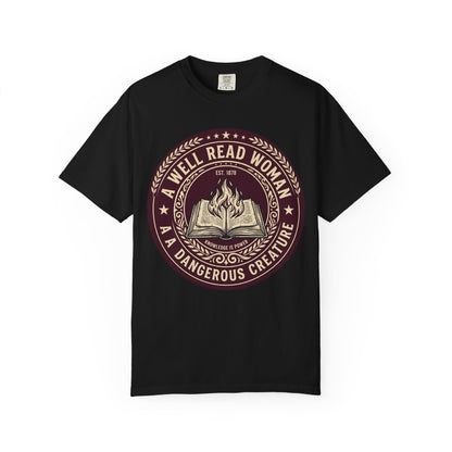 A Well Read Woman Is A Dangerous Creature Shirt — Bookish Tee Feminist Reader Gift Comfort Colors Book Lover Shirt Literary Gift Bookworm Tee