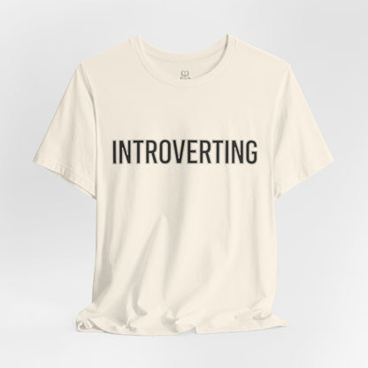 Introverting T-Shirt — Minimalist 'INTROVERTING' Graphic Tee for Introverts
