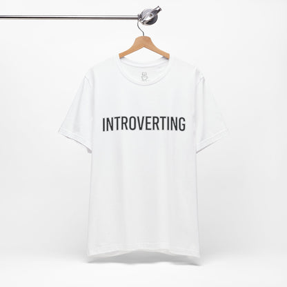Introverting T-Shirt — Minimalist 'INTROVERTING' Graphic Tee for Introverts