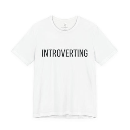 Introverting T-Shirt — Minimalist 'INTROVERTING' Graphic Tee for Introverts