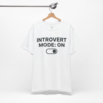 Introvert Mode: On T-Shirt — Funny Introvert Tee