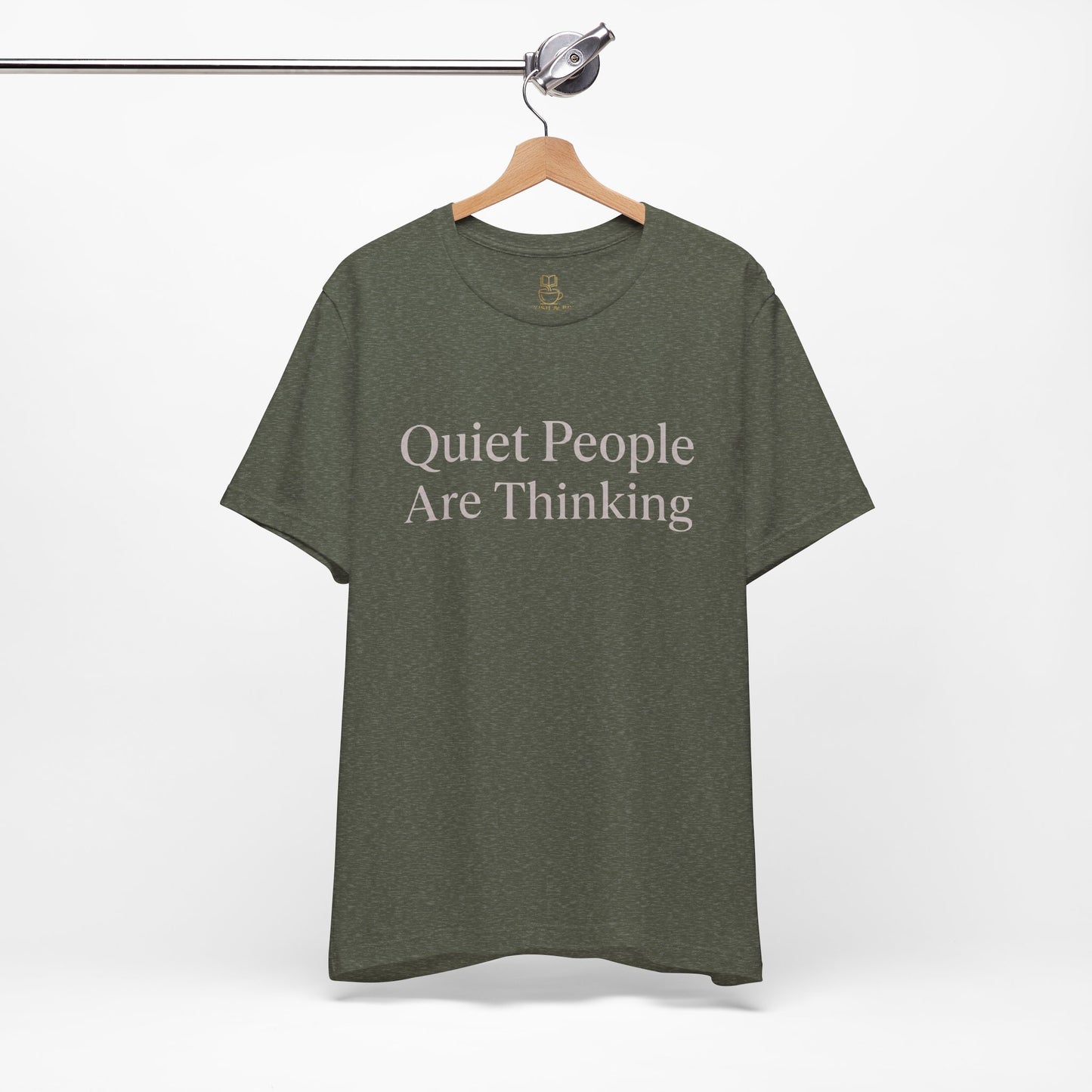 Quiet People Are Thinking Tee — Minimalist Statement T‑Shirt