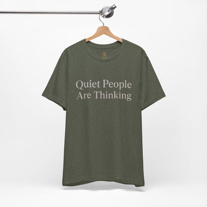 Quiet People Are Thinking Tee — Minimalist Statement T‑Shirt