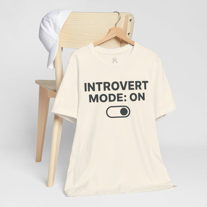 Introvert Mode: On T-Shirt — Funny Introvert Tee