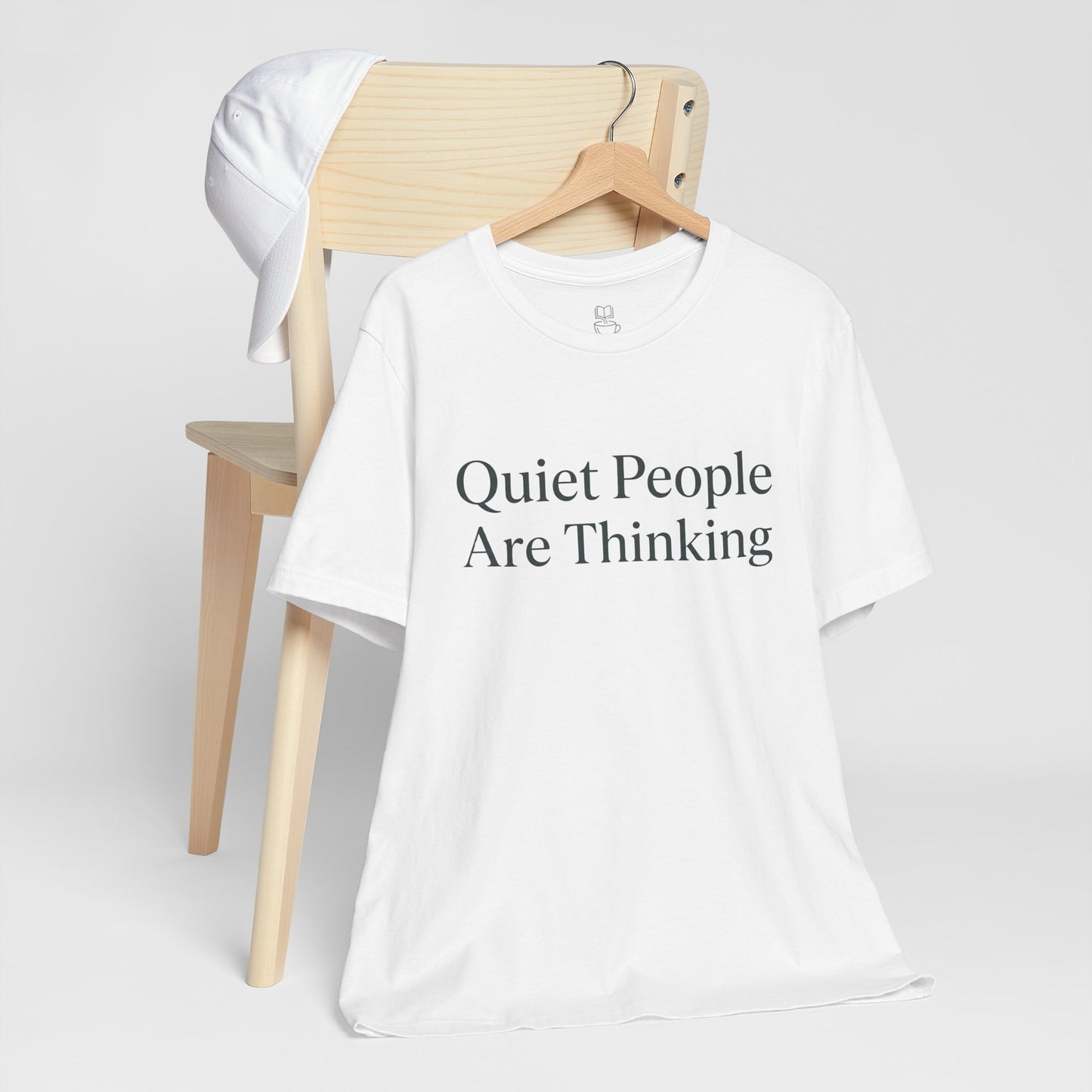 Quiet People Are Thinking Tee — Minimalist Statement T‑Shirt