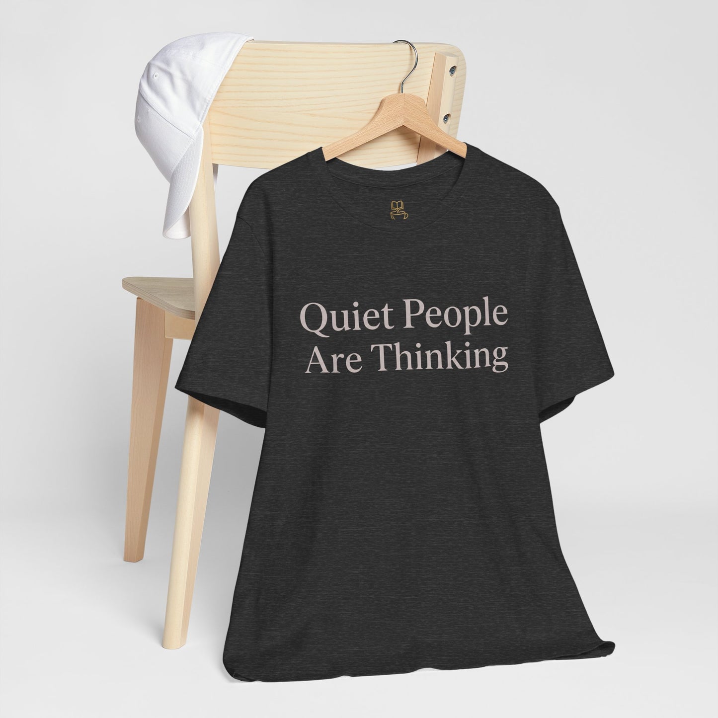 Quiet People Are Thinking Tee — Minimalist Statement T‑Shirt