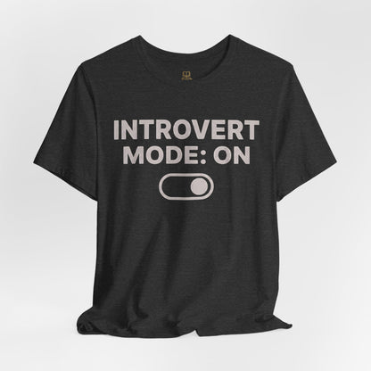 Introvert Mode: On T-Shirt — Funny Introvert Tee