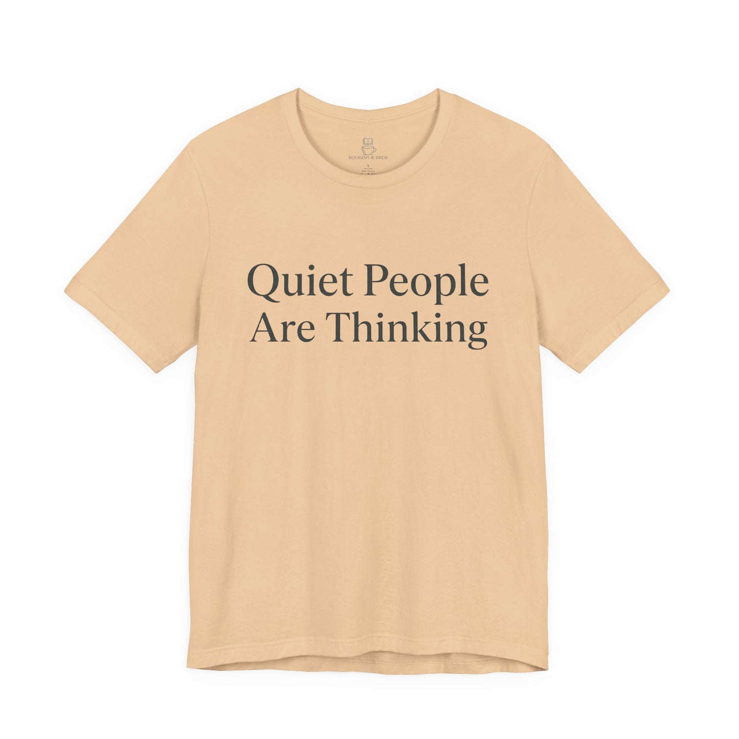 Quiet People Are Thinking Tee — Minimalist Statement T‑Shirt