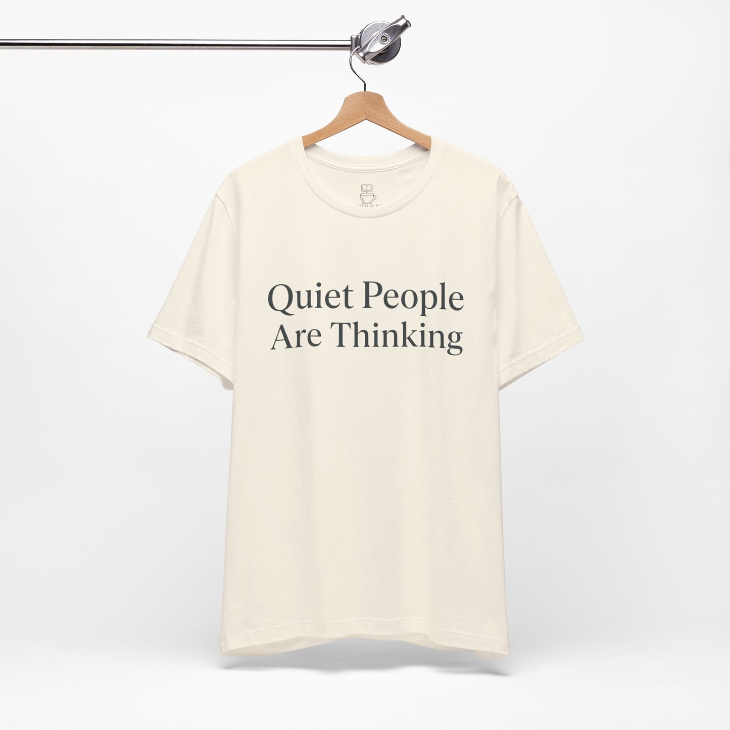 Quiet People Are Thinking Tee — Minimalist Statement T‑Shirt
