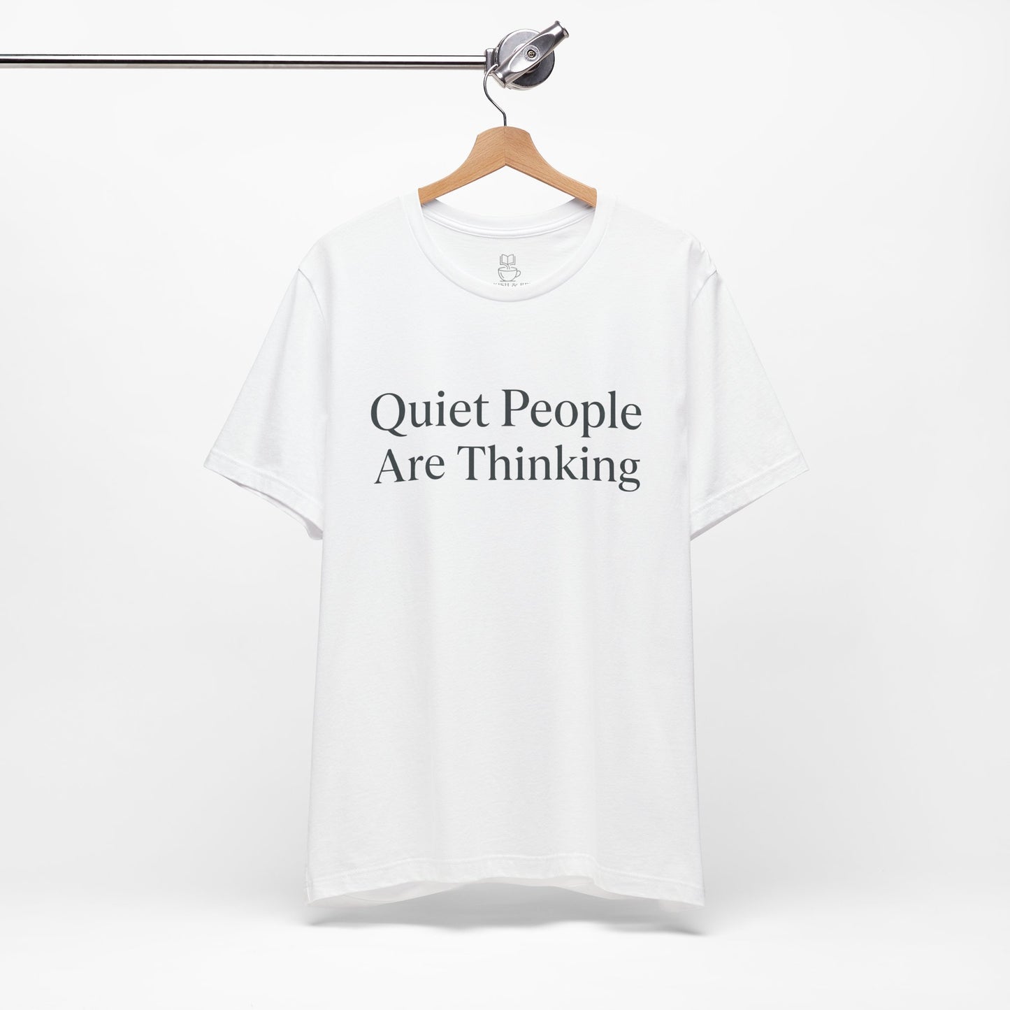 Quiet People Are Thinking Tee — Minimalist Statement T‑Shirt