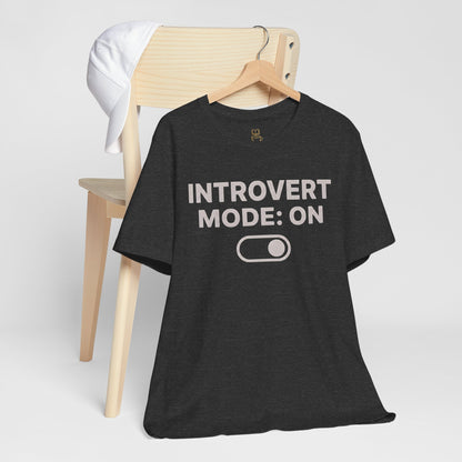 Introvert Mode: On T-Shirt — Funny Introvert Tee