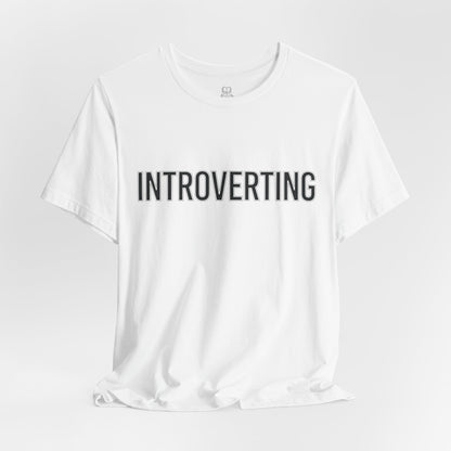 Introverting T-Shirt — Minimalist 'INTROVERTING' Graphic Tee for Introverts