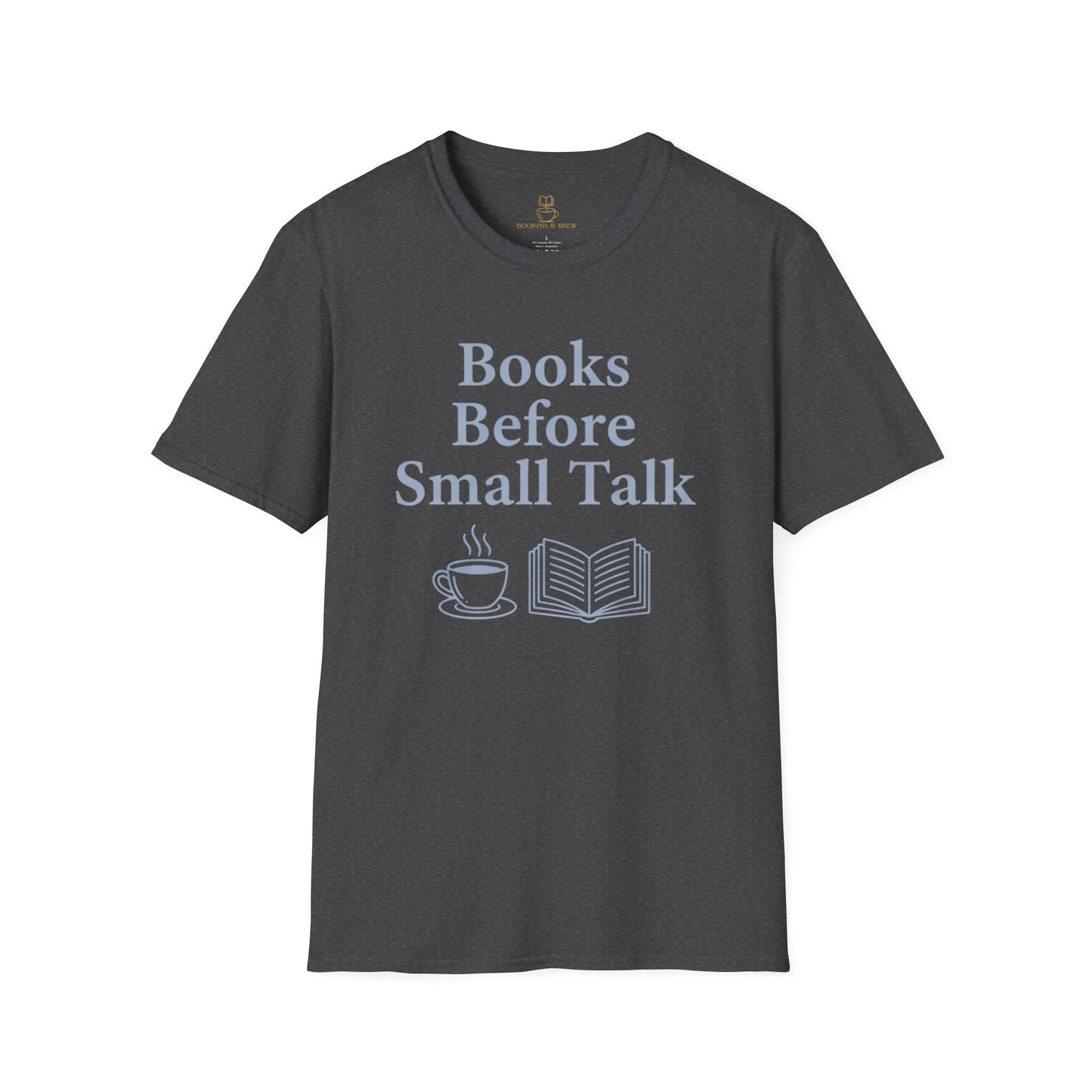 Books Before Small Talk T-Shirt – Book and Coffee Lover Tee - BOOKISH & BREW