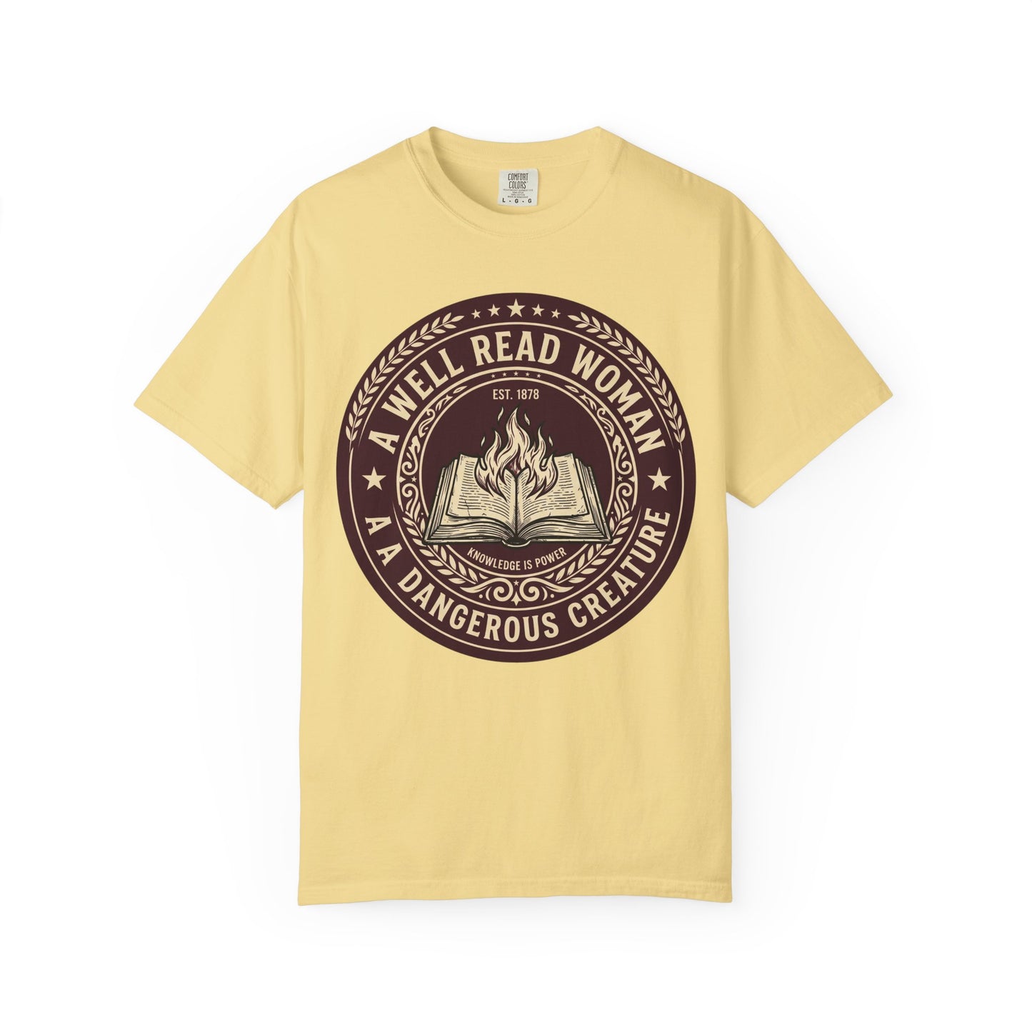 A Well Read Woman Is A Dangerous Creature Shirt — Bookish Tee Feminist Reader Gift Comfort Colors Book Lover Shirt Literary Gift Bookworm Tee