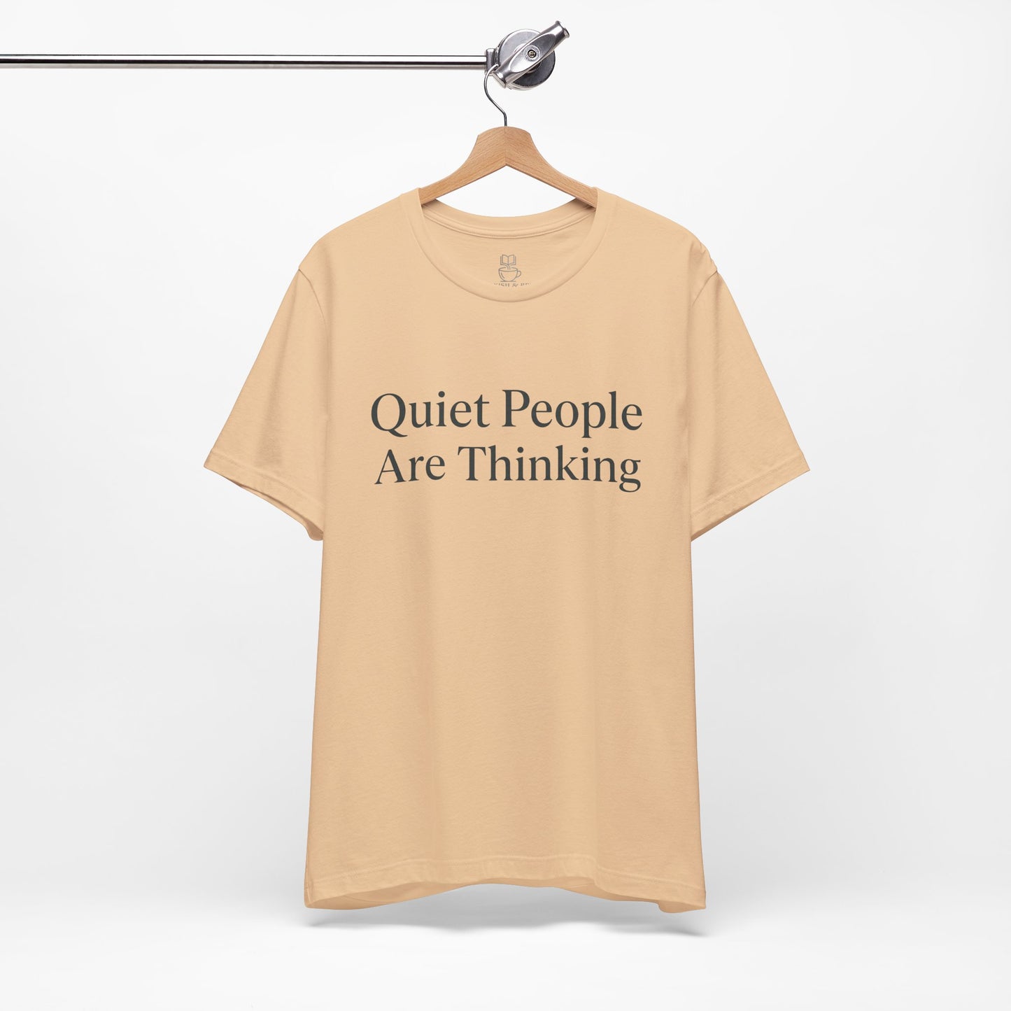 Quiet People Are Thinking Tee — Minimalist Statement T‑Shirt