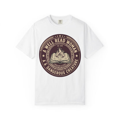 A Well Read Woman Is A Dangerous Creature Shirt — Bookish Tee Feminist Reader Gift Comfort Colors Book Lover Shirt Literary Gift Bookworm Tee