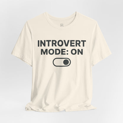 Introvert Mode: On T-Shirt — Funny Introvert Tee