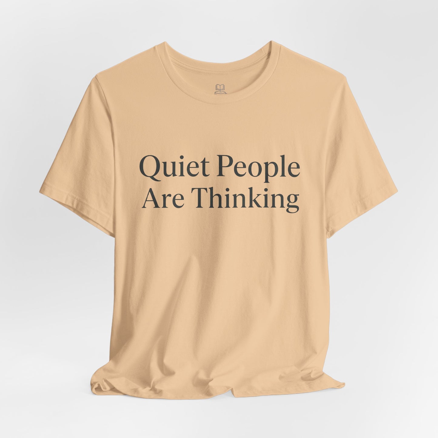 Quiet People Are Thinking Tee — Minimalist Statement T‑Shirt