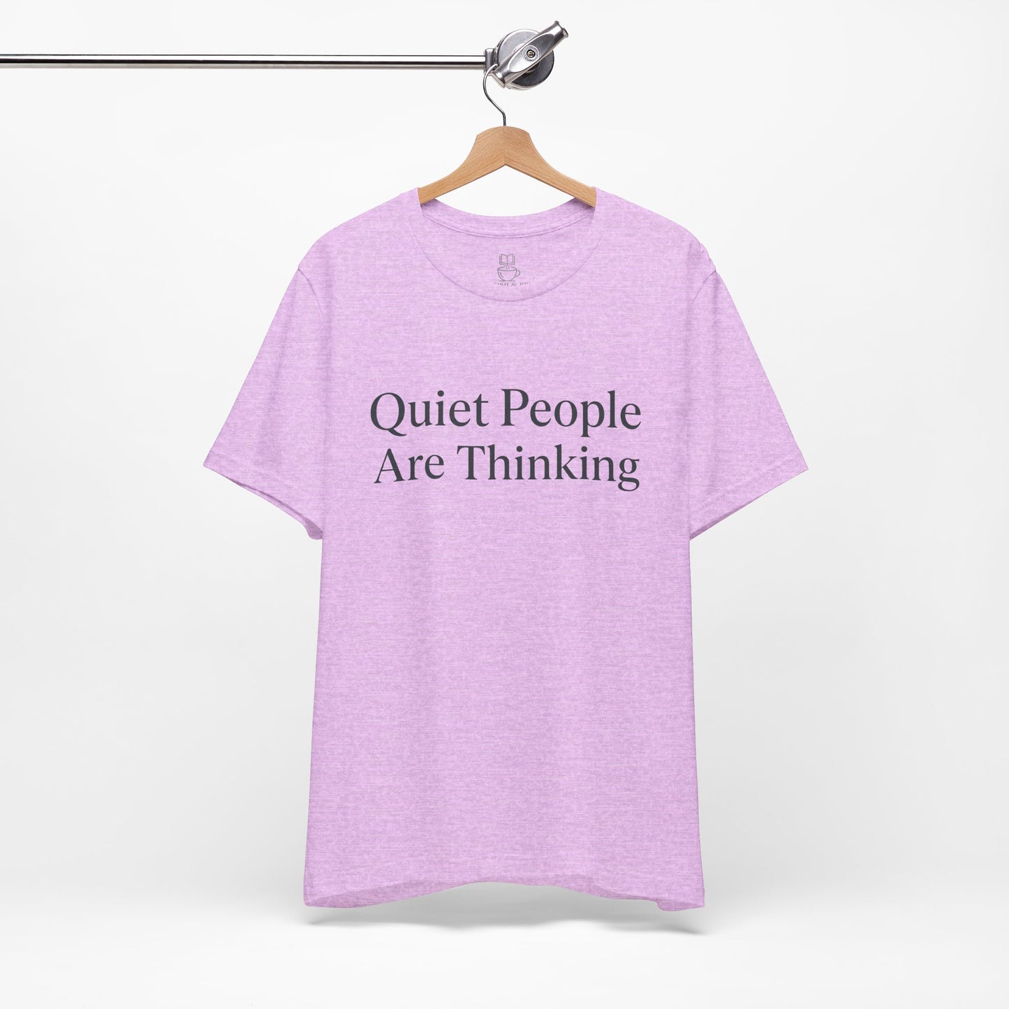 Quiet People Are Thinking Tee — Minimalist Statement T‑Shirt