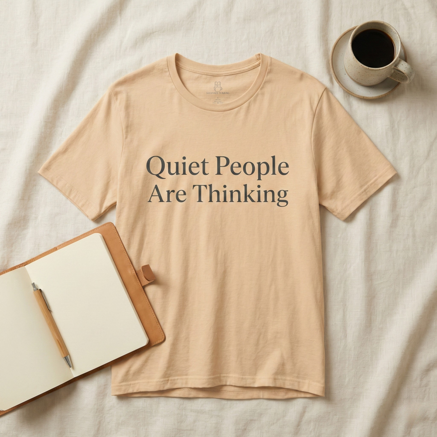 Quiet People Are Thinking Tee — Minimalist Statement T‑Shirt